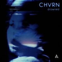CHVRN - Drowned