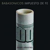 Babas&oacute;nicos - Desde Adentro - Impuesto de Fe