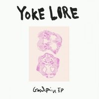 Yoke Lore - Goodpain