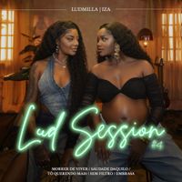 LUDMILLA - Lud Session #4: Morrer de Viver / Saudade Daquilo / T&ocirc; Querendo Mais / Sem Filtro / Embrasa