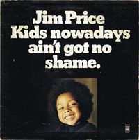 Jim Price - Kids Nowadays Ain't Got No Shame