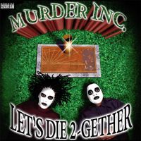 Murder Inc. - Let's Die Together