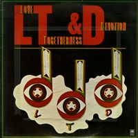 L.T.D. - Love, Togetherness & Devotion
