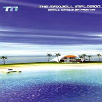 The Maxwell Implosion - Small Circle Of Friends