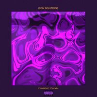 Don Solutions - It&rsquo;s Alright, You Win
