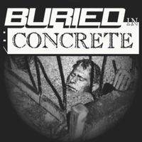 Buried In Concrete - Buried In Concrete
