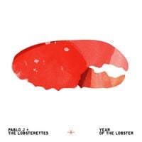 Pablo J & The Lobsterettes - Year of the Lobster