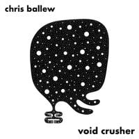 Chris Ballew - Void Crusher