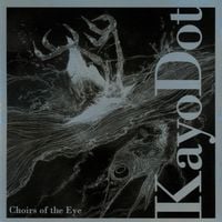 Kayo Dot - Choirs of the Eye