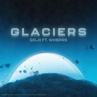 &hearts; GOJII &hearts; - Glaciers