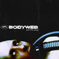 Bodyweb - pull the plug
