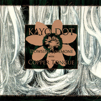 Kayo Dot - Dowsing Anemone With Copper Tongue