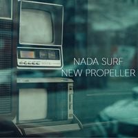 Nada Surf - New Propeller