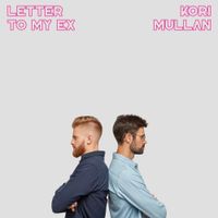 Kori Mullan - Letter To My Ex