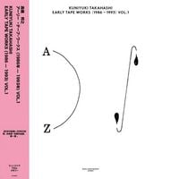 Kuniyuki Takahashi - Early Tape Works (1986-1993) Volume 1