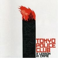 Tokyo Police Club - A Lesson in Crime
