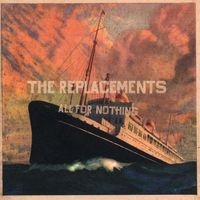 The Replacements - All for Nothing / Nothing for All