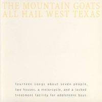 The Mountain Goats - All Hail West Texas