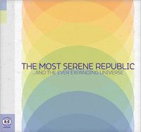 The Most Serene Republic - ...And the Ever Expanding Universe