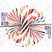 WALK THE MOON - Anna Sun EP