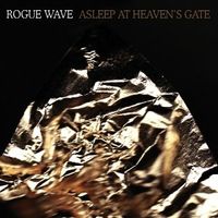 Rogue Wave - Asleep at Heaven's Gate