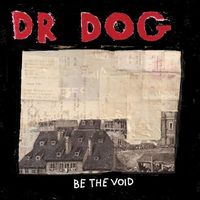Dr. Dog - Be The Void