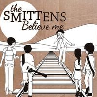 The Smittens - Believe Me