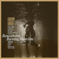 Cherry Ghost - Beneath This Burning Shoreline