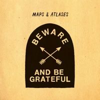 Maps & Atlases - Beware and Be Grateful