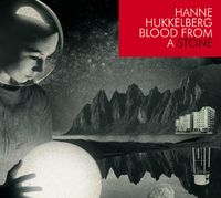 Hanne Hukkelberg - Blood From a Stone