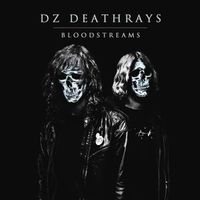 DZ Deathrays - BLOODSTREAMS