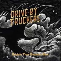 Drive-By Truckers - Brighter Than Creation's Dark