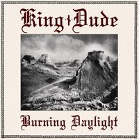 King Dude - Burning Daylight