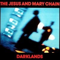 The Jesus and Mary Chain - Darklands