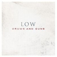 Low - Drums and Guns