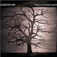 I Like Trains - Elegies To Lessons Learnt