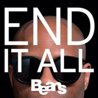 Beans - End It All