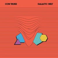 Com Truise - Galactic Melt