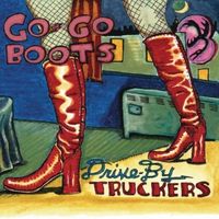 Drive-By Truckers - Go-Go Boots