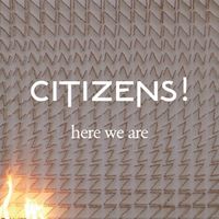 Citizens! - Here We Are
