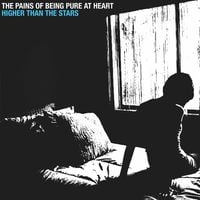 The Pains of Being Pure at Heart - Higher Than The Stars