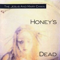 The Jesus and Mary Chain - Honey's Dead