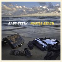 Baby Teeth - Hustle Beach