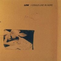 Low - I Could Live in Hope