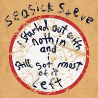 Seasick Steve - I Started Out With Nothin' and I Still Got Most of It Left