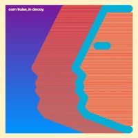 Com Truise - In Decay