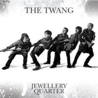 The Twang - Jewellery Quarter