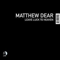 Matthew Dear - Leave Luck to Heaven