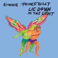 Bonnie 'Prince' Billy - Lie Down in the Light