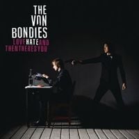 The Von Bondies - Love, Hate, and Then There's You